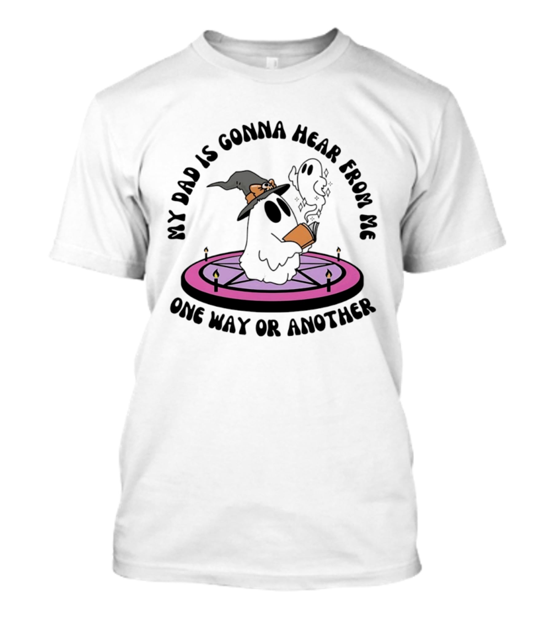 My Dad Is Gonna Hear From Me Witch Ghost Halloween T-Shirt