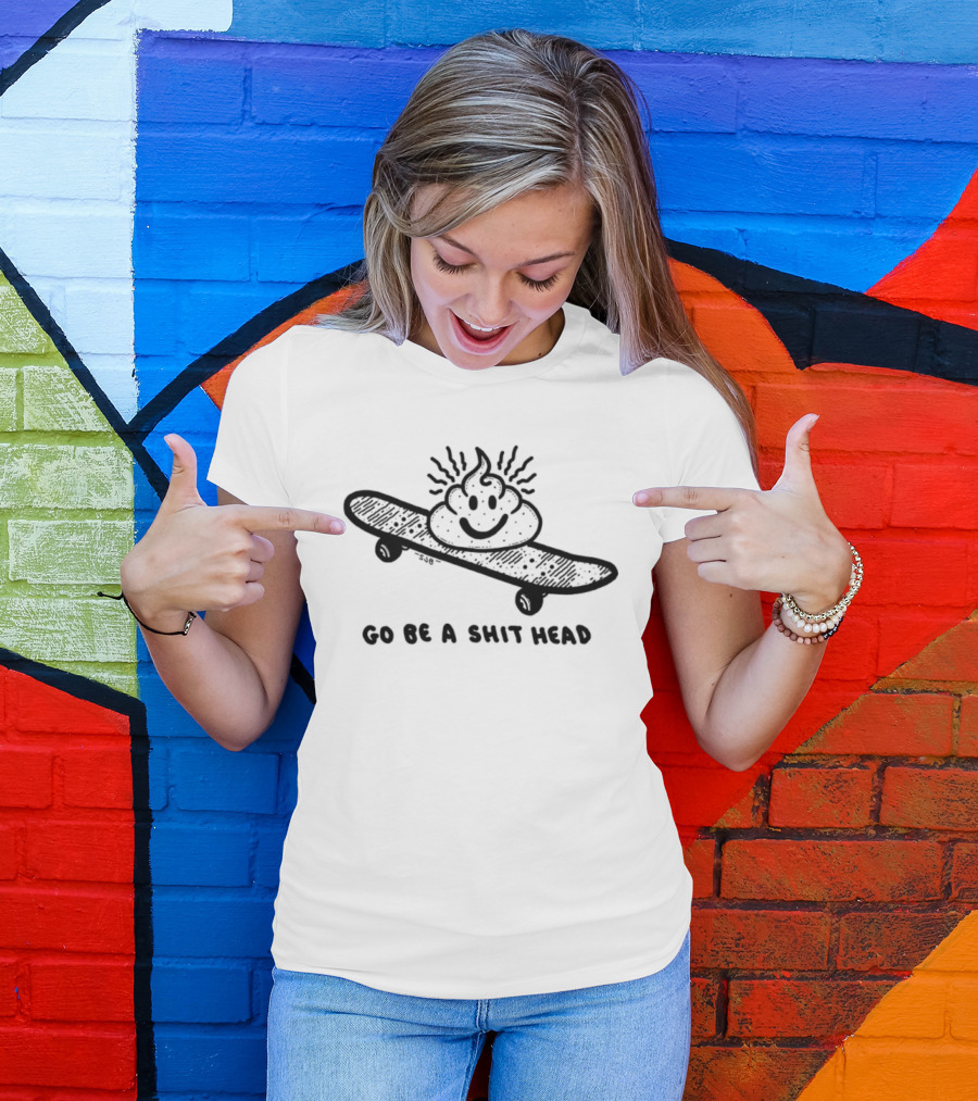 Go Be A Shit Head Skateboarding Poop Emoji Humor T-Shirt
