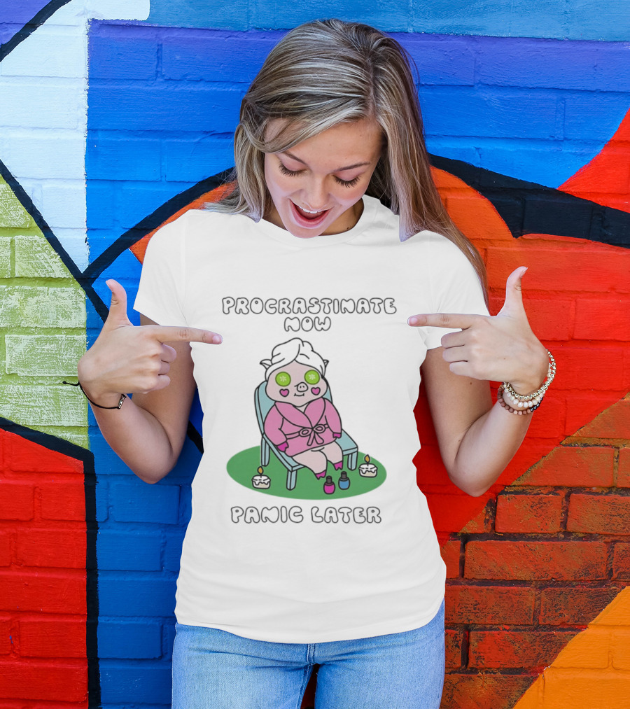Procrastinate Now Panic Later Pig Spa Relaxation Humor T-Shirt