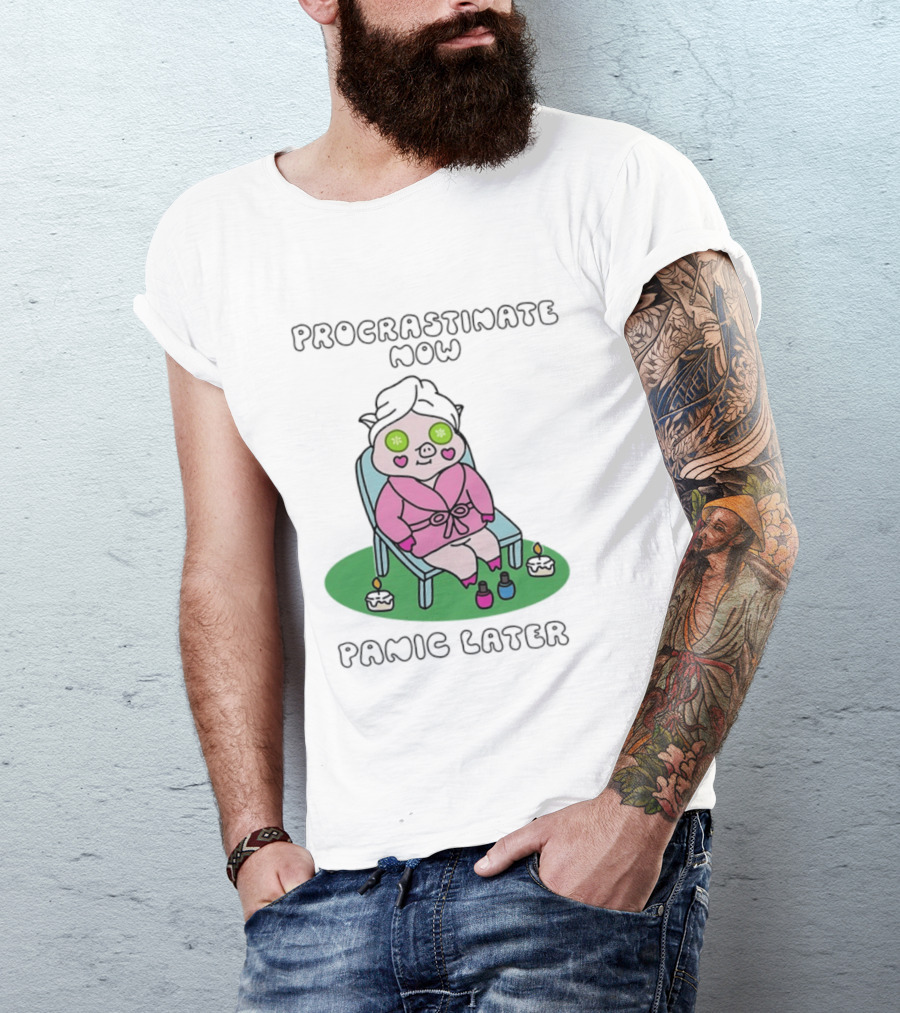 Procrastinate Now Panic Later Pig Spa Relaxation Humor T-Shirt