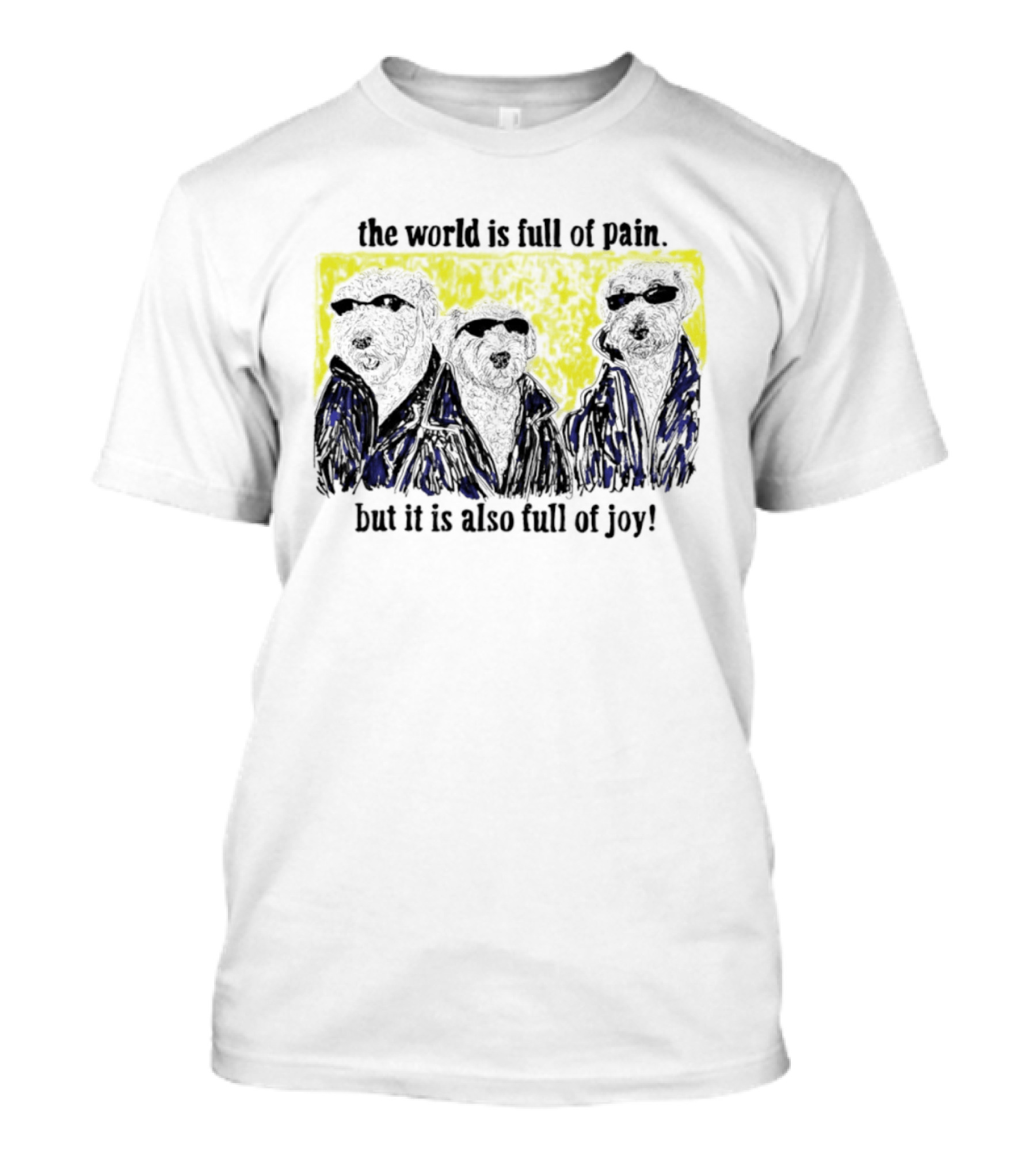 The World Is Full Of Pain But It Is Also Full Of Joy Illustrated Trio T-Shirt