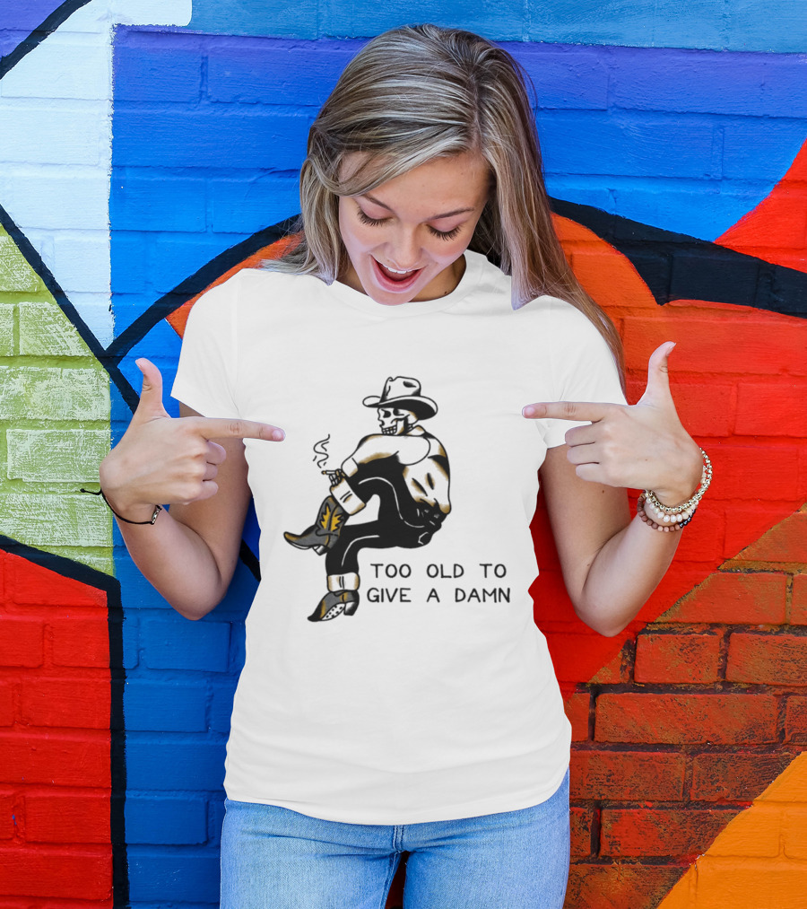 Too Old To Give A Damn Cowboy Skeleton Smoking Boots T-Shirt