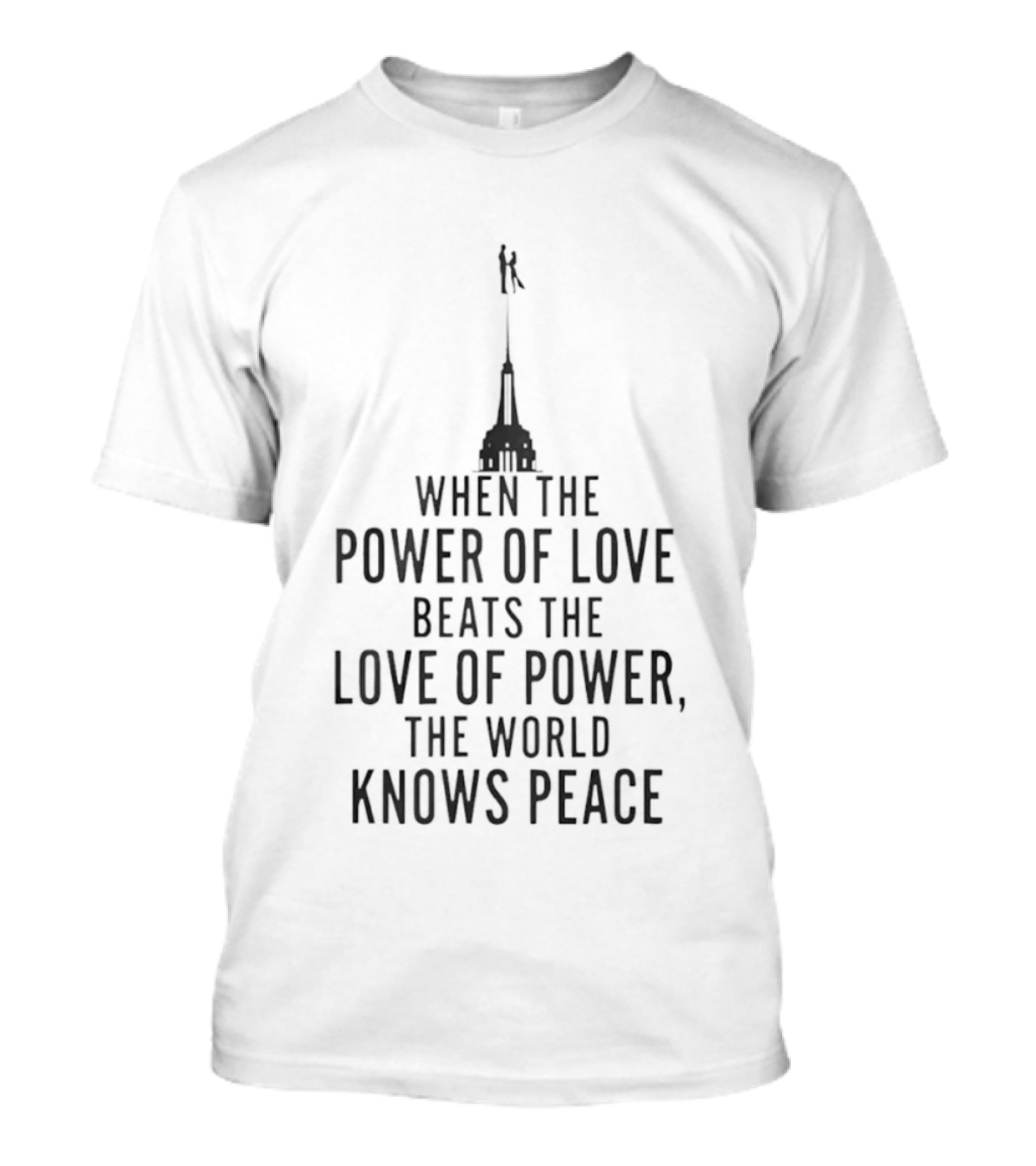 When The Power Of Love Beats The Love Of Power The World Knows Peace Statue T-Shirt