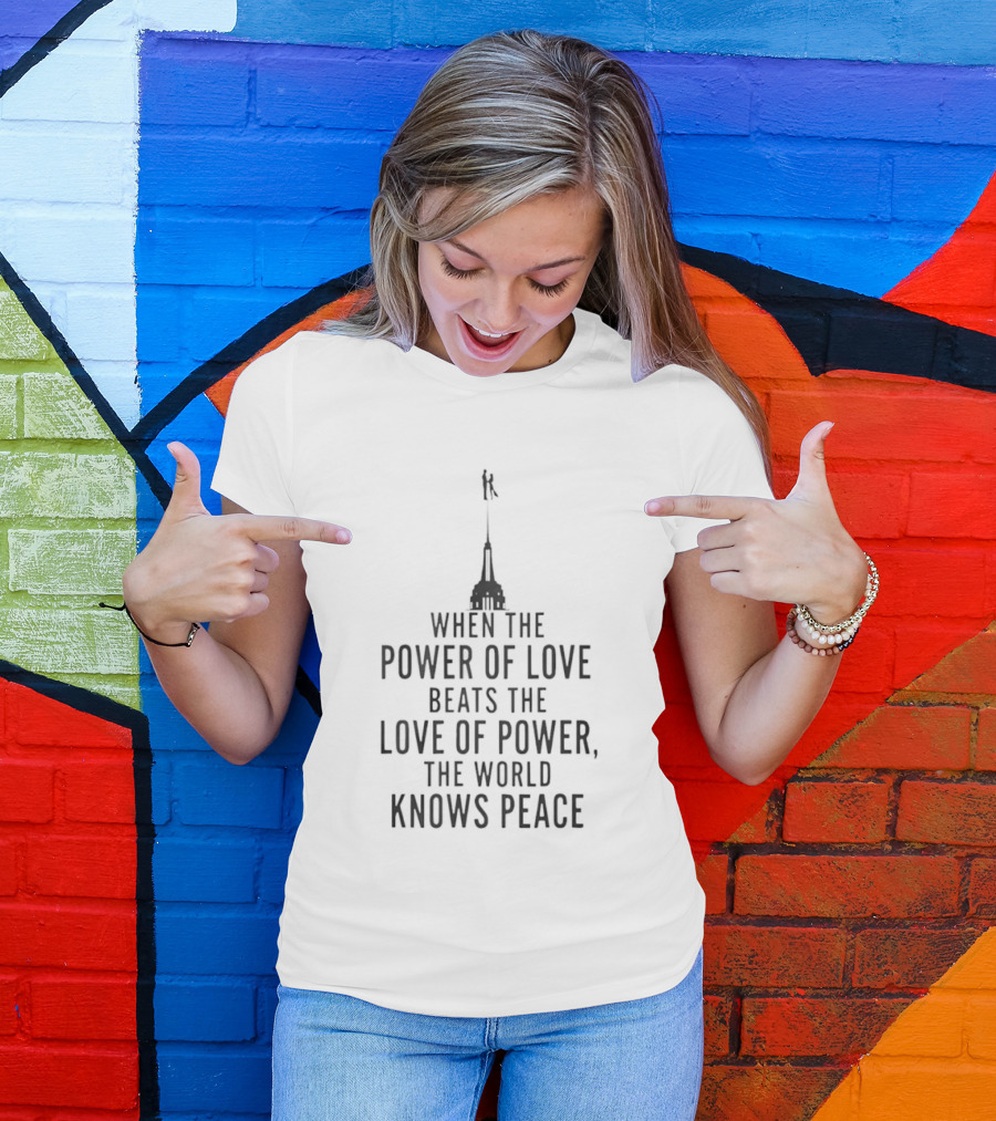 When The Power Of Love Beats The Love Of Power The World Knows Peace Statue T-Shirt