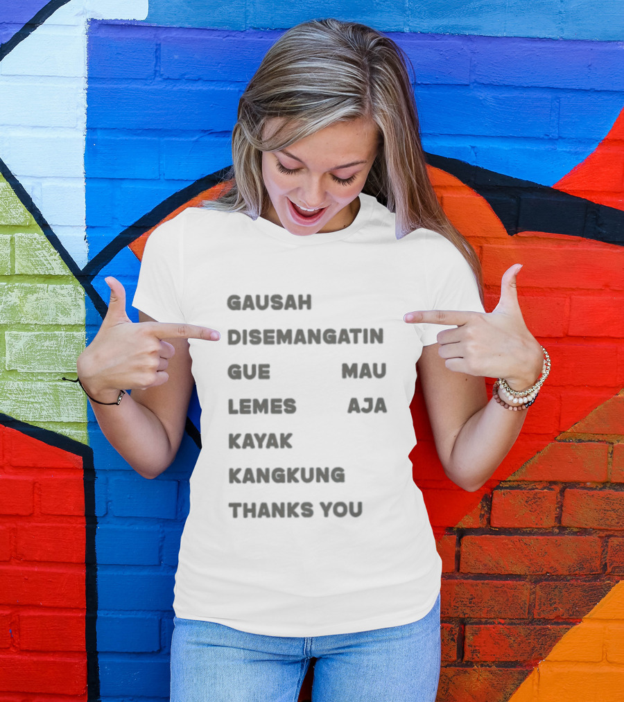 Gausah Disemangatin Gue Mau Lemes Aja Kayak Kangkung Thanks You T-Shirt