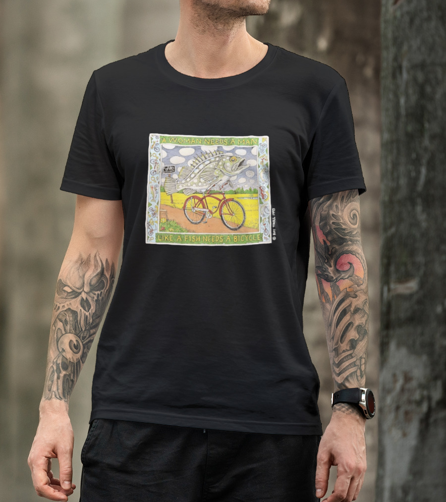 A Woman Needs A Man Like A Fish Needs A Bicycle Ray Troll 1993 T-Shirt