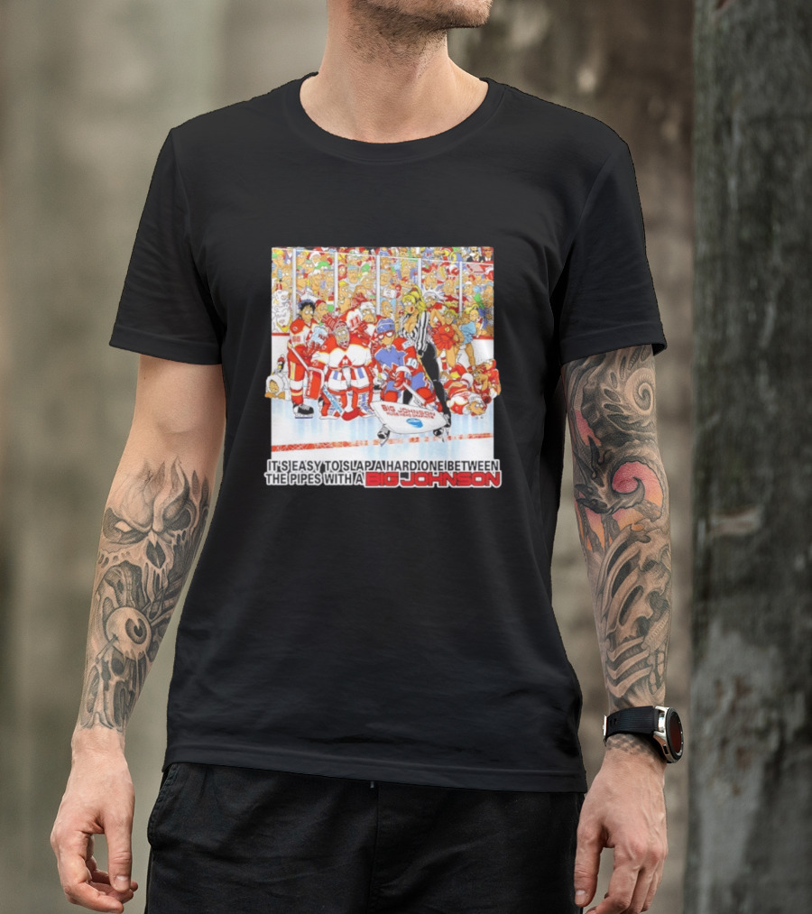 Big Johnson Hockey Humor It's Easy To Slap A Hard One Between The Pipes Ice Rink Challenge T-Shirt