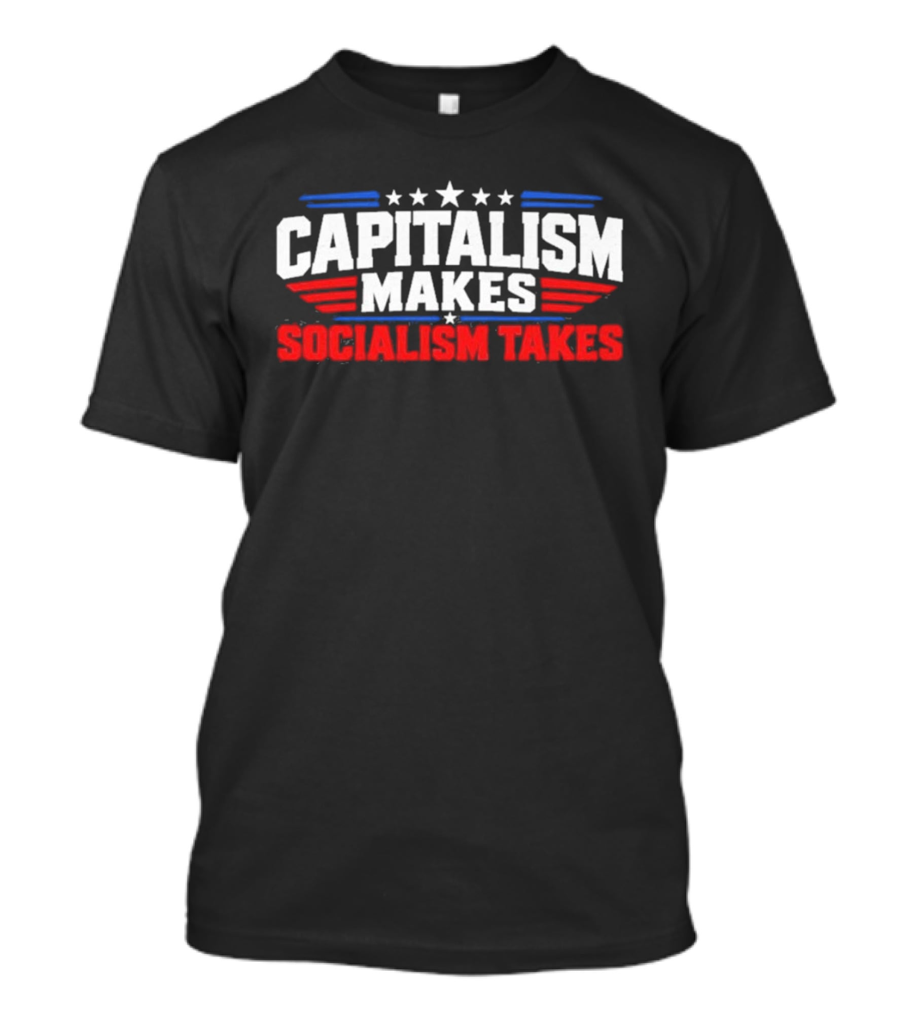 Capitalism Makes Socialism Takes Patriotic Stars And Stripes T-Shirt