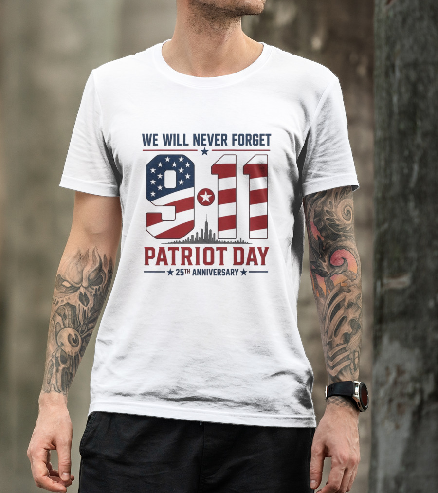 We Will Never Forget 9 11 Patriot Day 25th Anniversary USA Flag Skyline T-Shirt