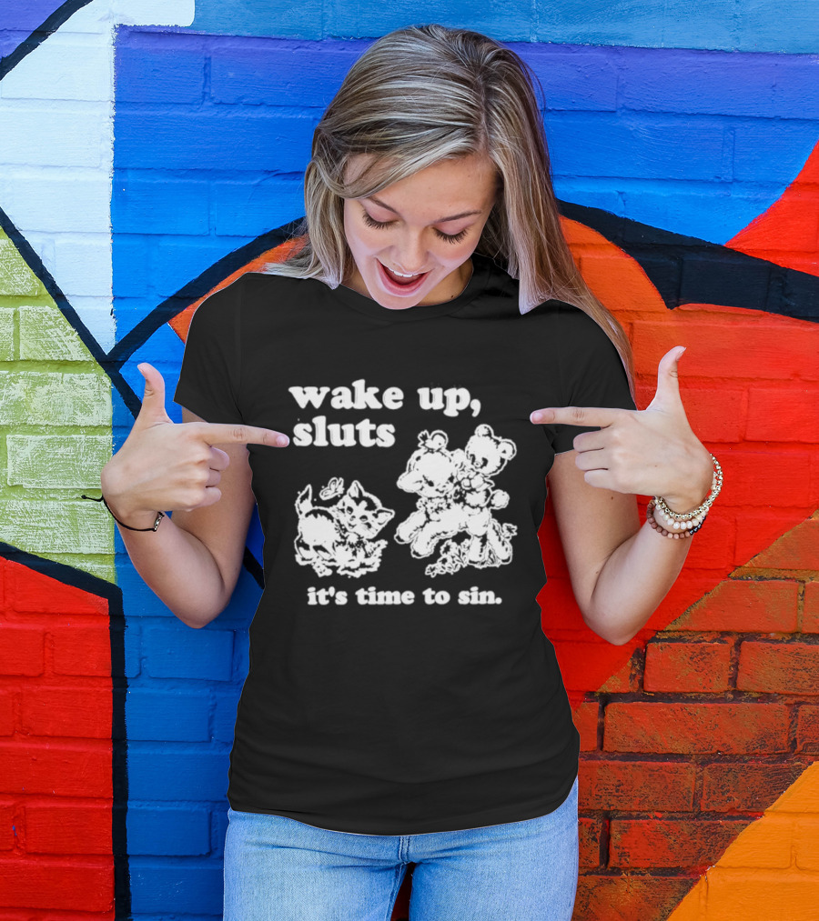 Wake Up Sluts It's Time To Sin Cats Anime T-Shirt