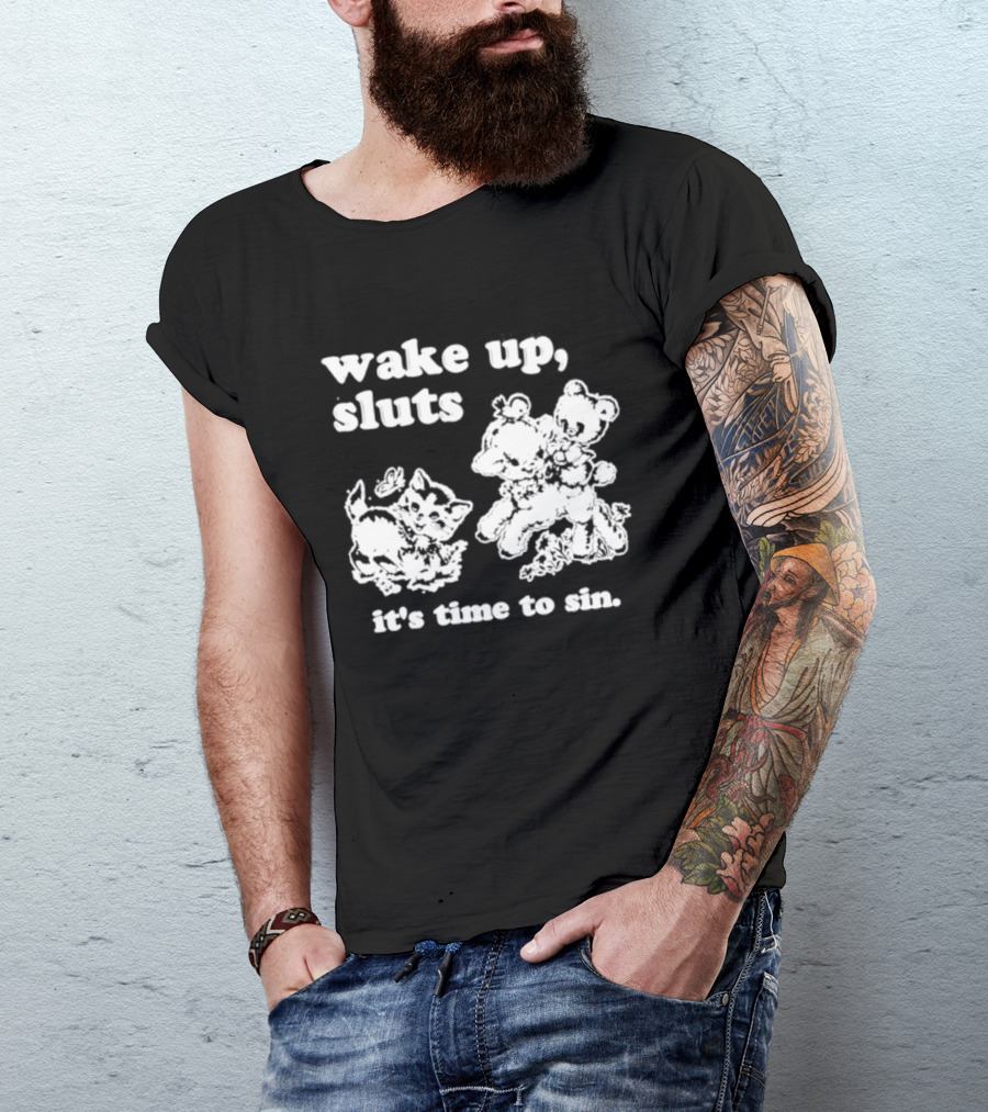 Wake Up Sluts It's Time To Sin Cats Anime T-Shirt