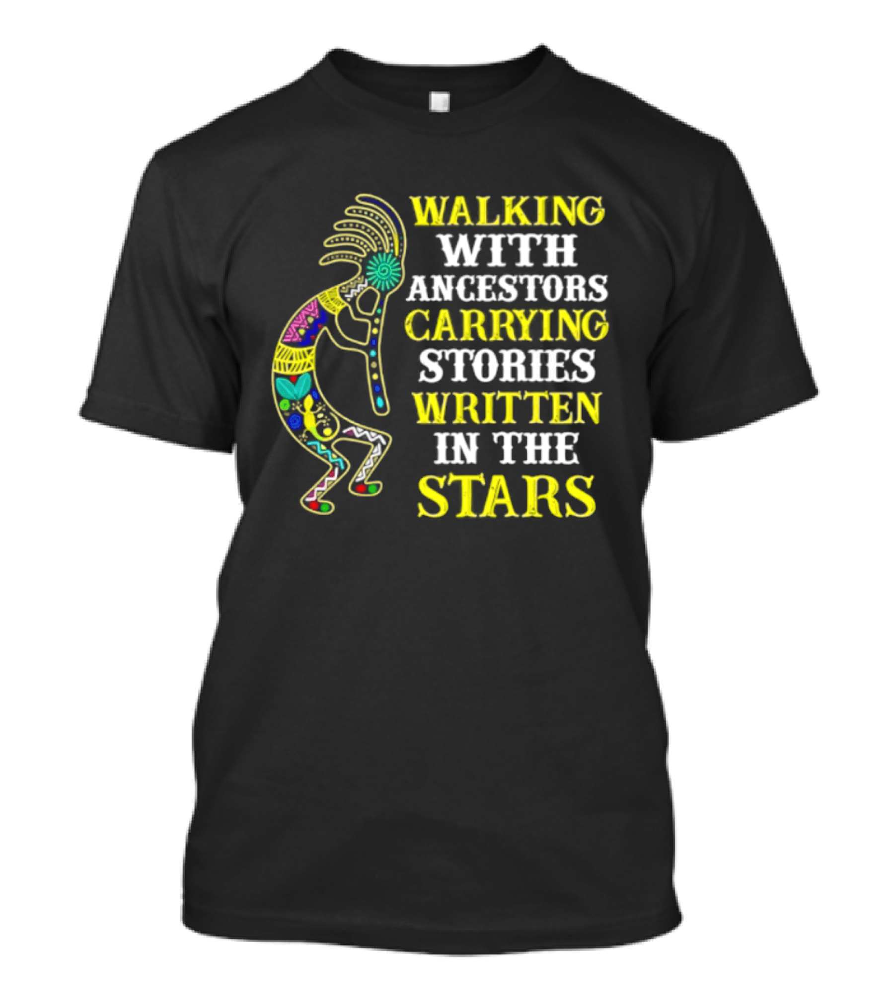 Walking With Ancestors Carrying Stories Written In The Stars Kokopelli T-Shirt