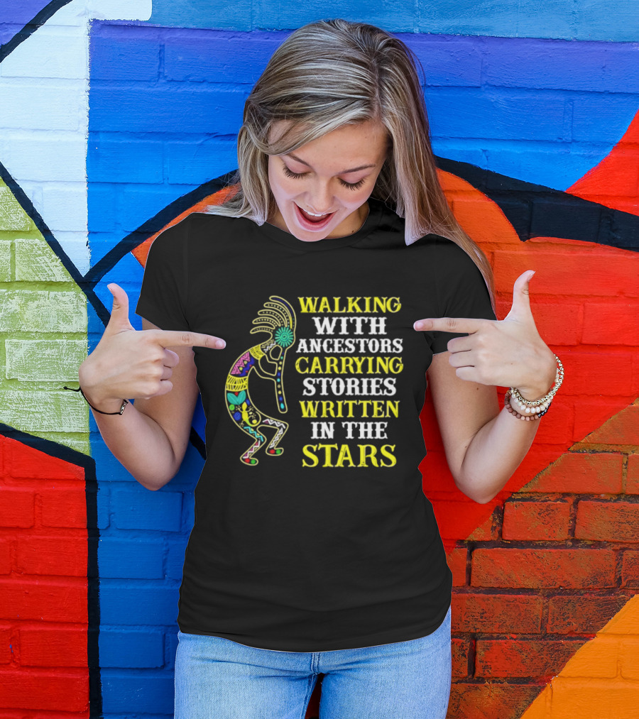 Walking With Ancestors Carrying Stories Written In The Stars Kokopelli T-Shirt