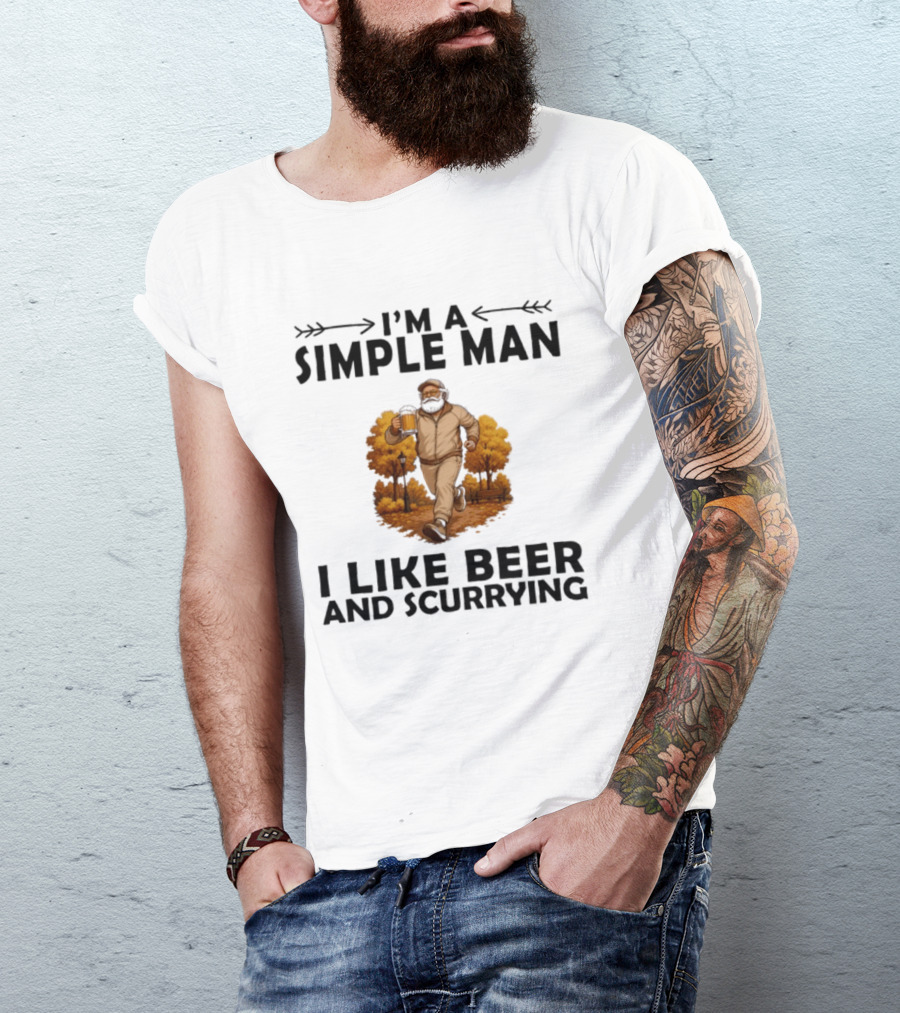 I'm A Simple Man I Like Beer And Scurrying Autumn Stroll T-Shirt