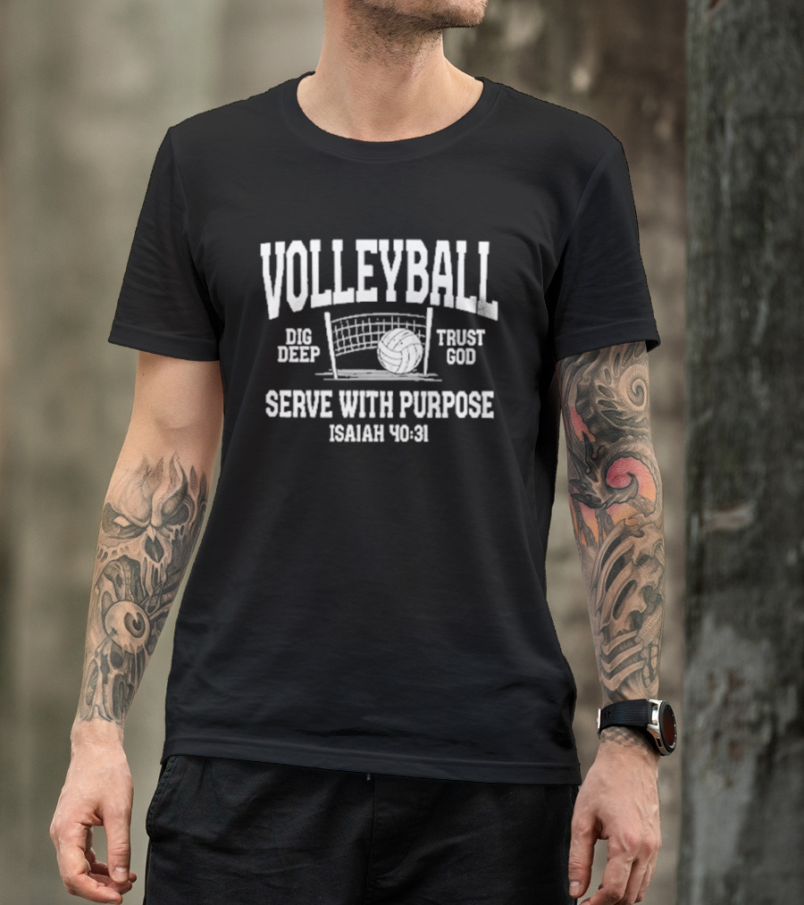 Volleyball Dig Deep Trust God Serve With Purpose Isaiah 40 31 T-Shirt