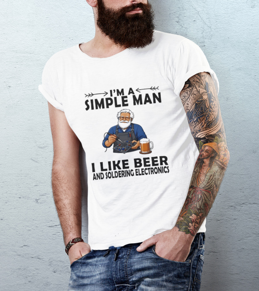 I'm A Simple Man I Like Beer And Soldering Electronics With Bearded Technician T-Shirt