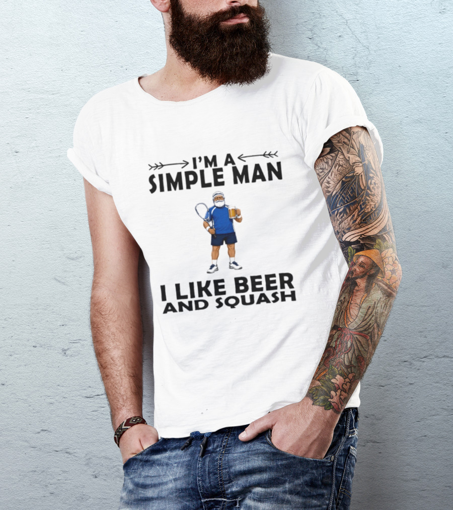 I'm A Simple Man I Like Beer And Squash Player With Racket And T-Shirt