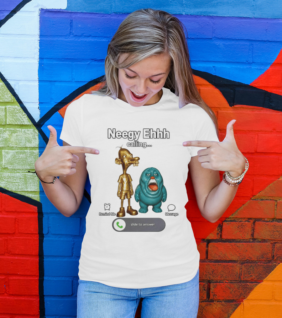 Neegy Ehhh Calling Slide To Answer With Quirky Characters T-Shirt
