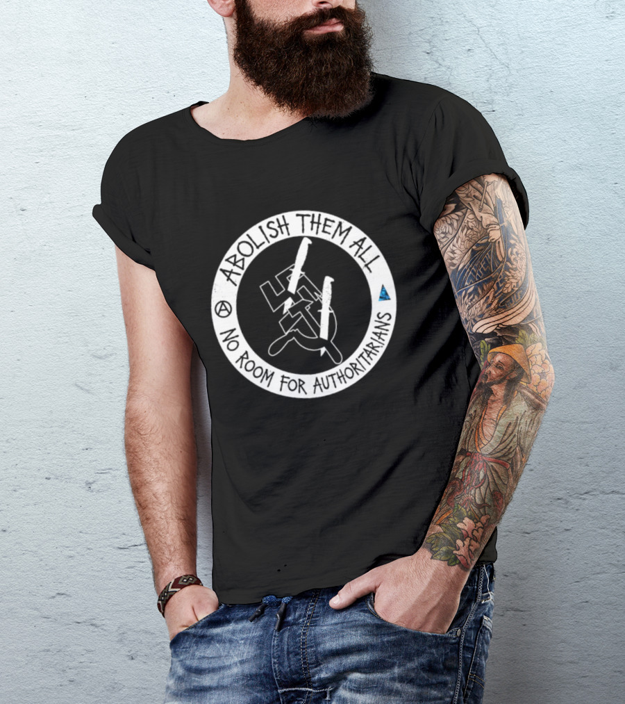 Abolish Them All No Room For Authoritarians Symbol Revolt T-Shirt