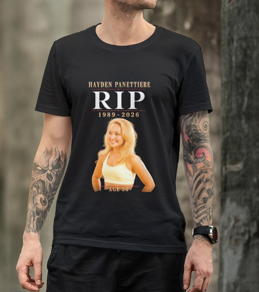 Hayden Panettiere RIP 1989 2026 Age 36 T-Shirt