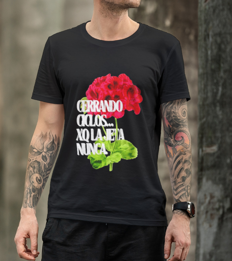 Cerrando Ciclos Xq La Jeta Nunca Red Flowers T-Shirt