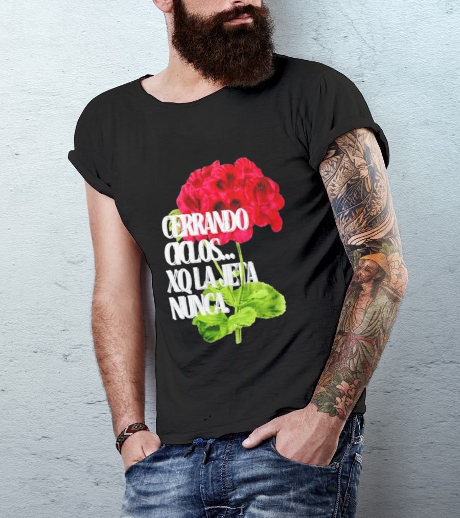 Cerrando Ciclos Xq La Jeta Nunca Red Flowers T-Shirt