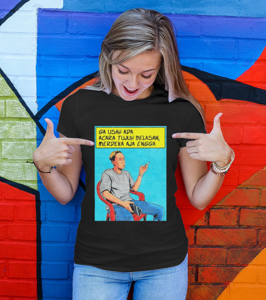 Ga Usah Ada Acara Tujuh Belasan Merdeka Aja Engga Meme Pop Art Indonesia T-Shirt
