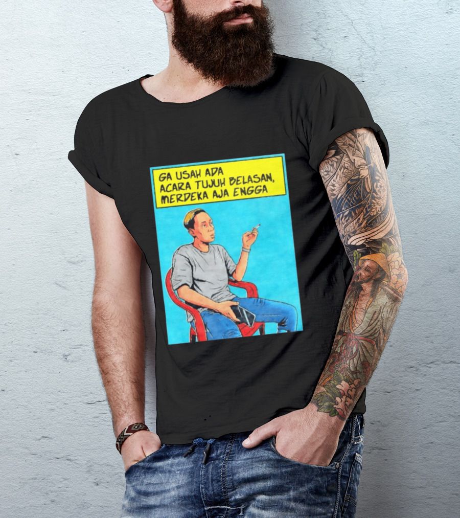 Ga Usah Ada Acara Tujuh Belasan Merdeka Aja Engga Meme Pop Art Indonesia T-Shirt