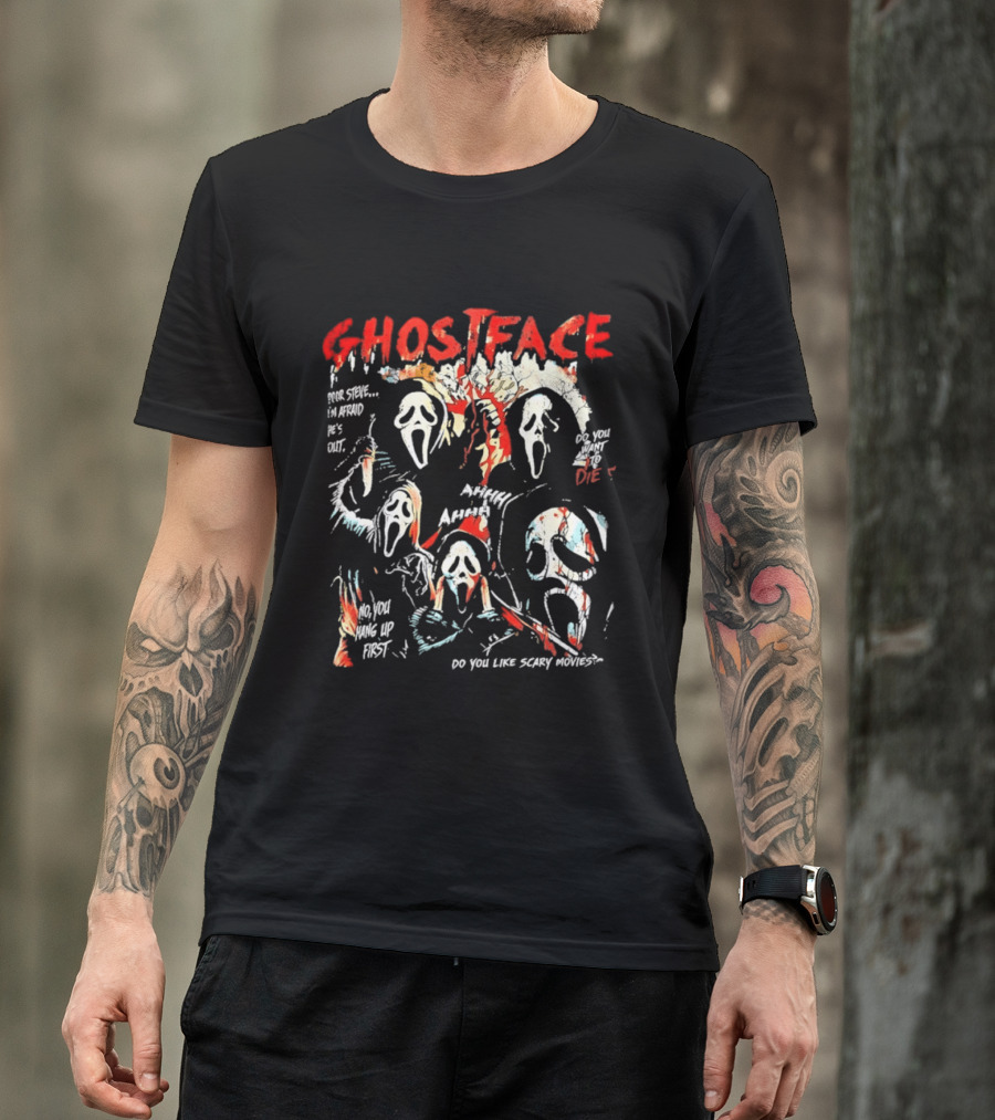 Ghostface Poor Steve I'm Afraid He's Out Do You Want To Die No You Hang Up First Do You Like Scary Movies AHHHHH T-Shirt