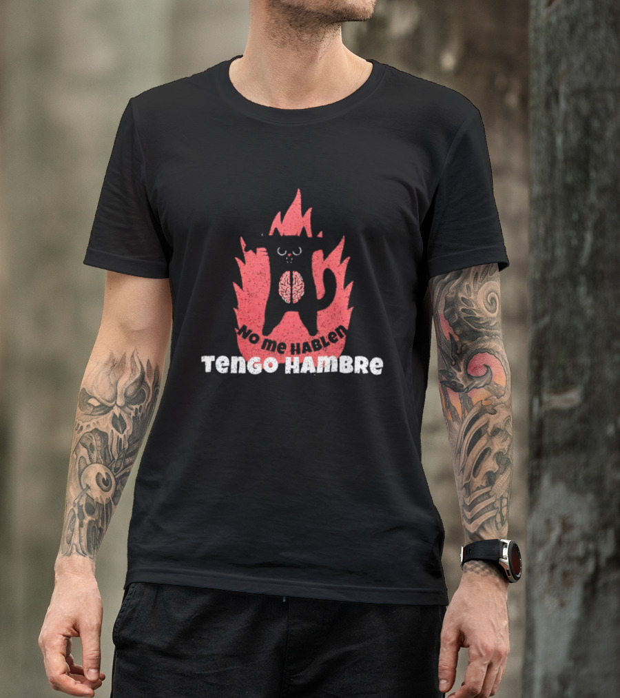 No Me Hablen Tengo Hambre Cat Brain Flames Hungry Message T-Shirt
