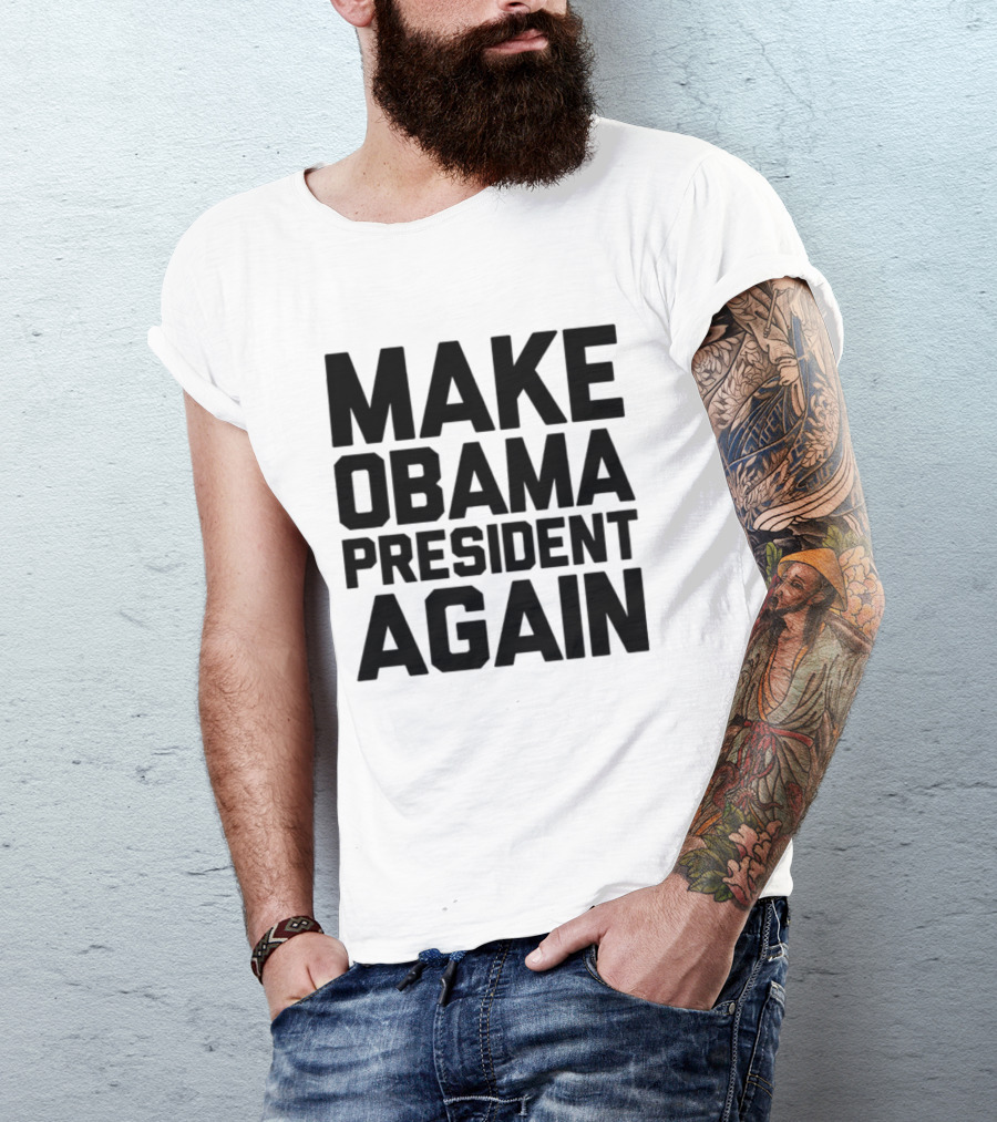 Make Obama President Again T-Shirt