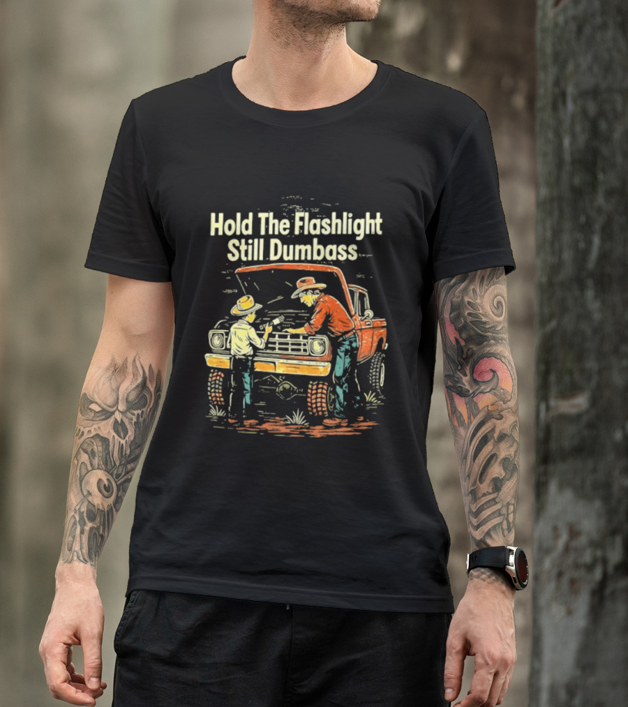 Hold The Flashlight Still Dumbass Mechanic Vintage Truck Repair Scene T-Shirt