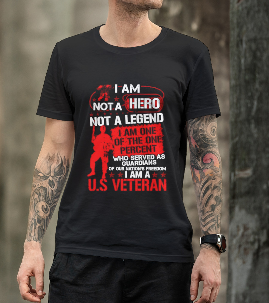 I Am Not A Hero Not A Legend U.S. Veteran Guardians Of Freedom T-Shirt