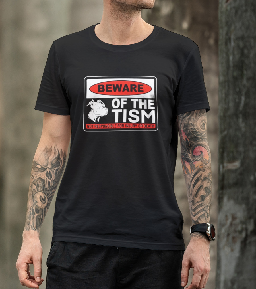 Beware Of The Tism Not Responsible For Injury Or Death Dog Warning Sign T-Shirt