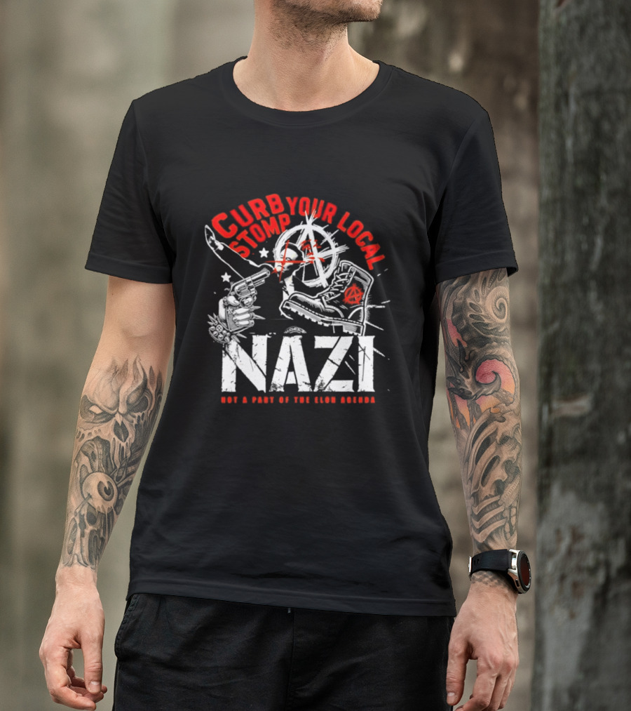 Curb Your Local Stomp Nazi Not A Part Of The Elon Agenda Combat Symbol Confrontational Message T-Shirt