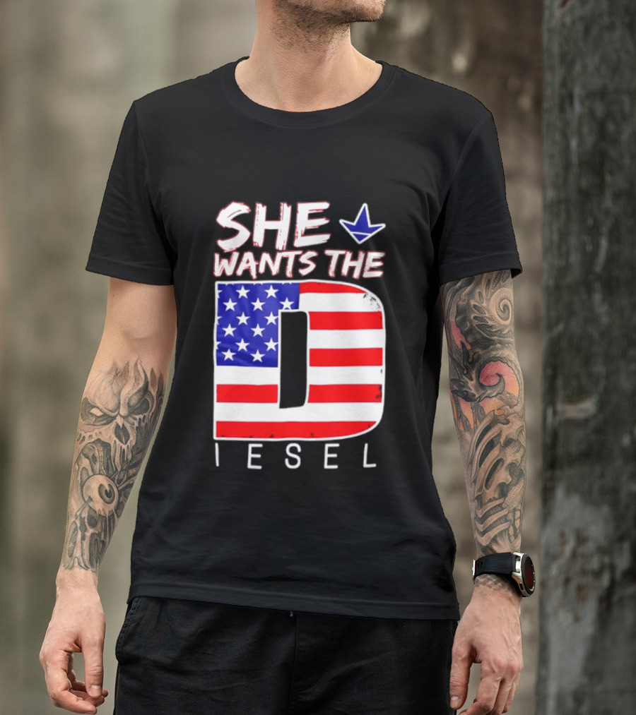 She Wants The Diesel D American Flag Patriotic Humor T-Shirt