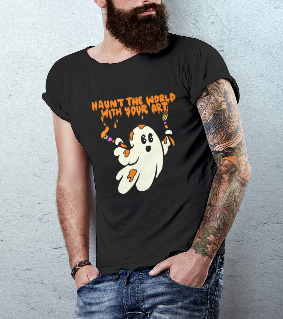 Haunt The World With Your Art Ghost Creativity Brushes T-Shirt