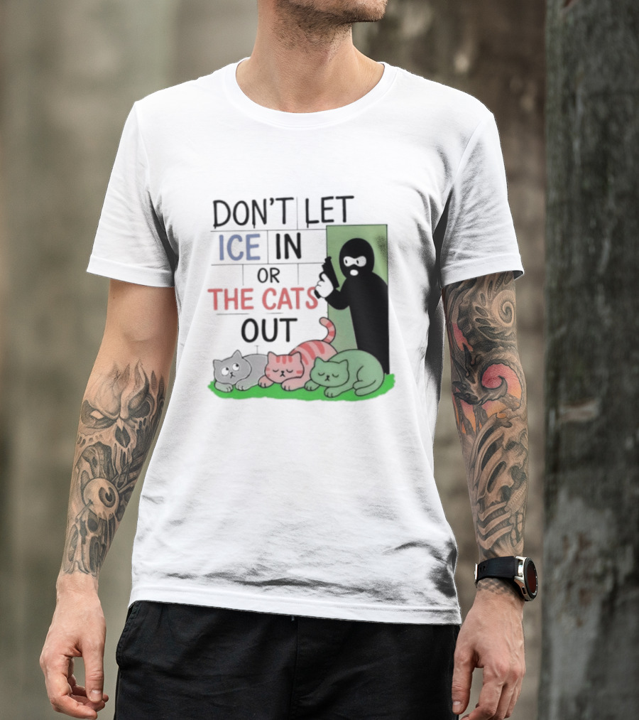 Don't Let Ice In Or The Cats Out Humor Cats And Door T-Shirt