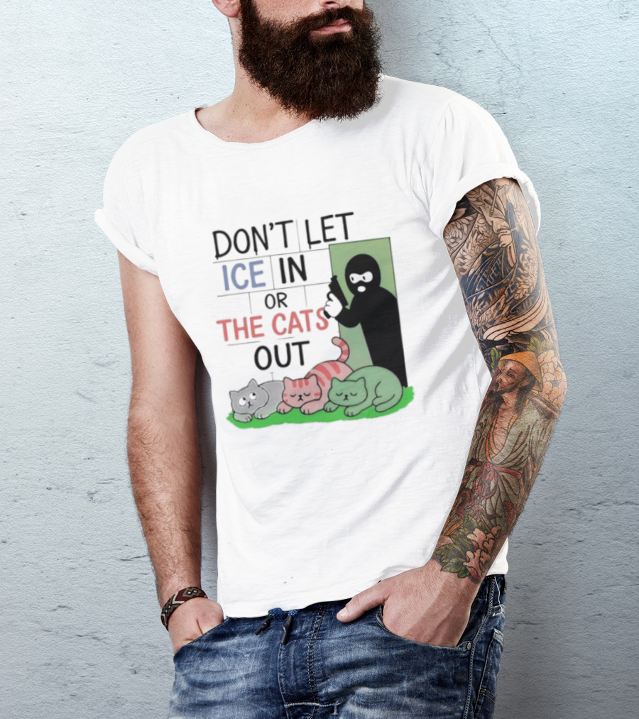 Don't Let Ice In Or The Cats Out Humor Cats And Door T-Shirt