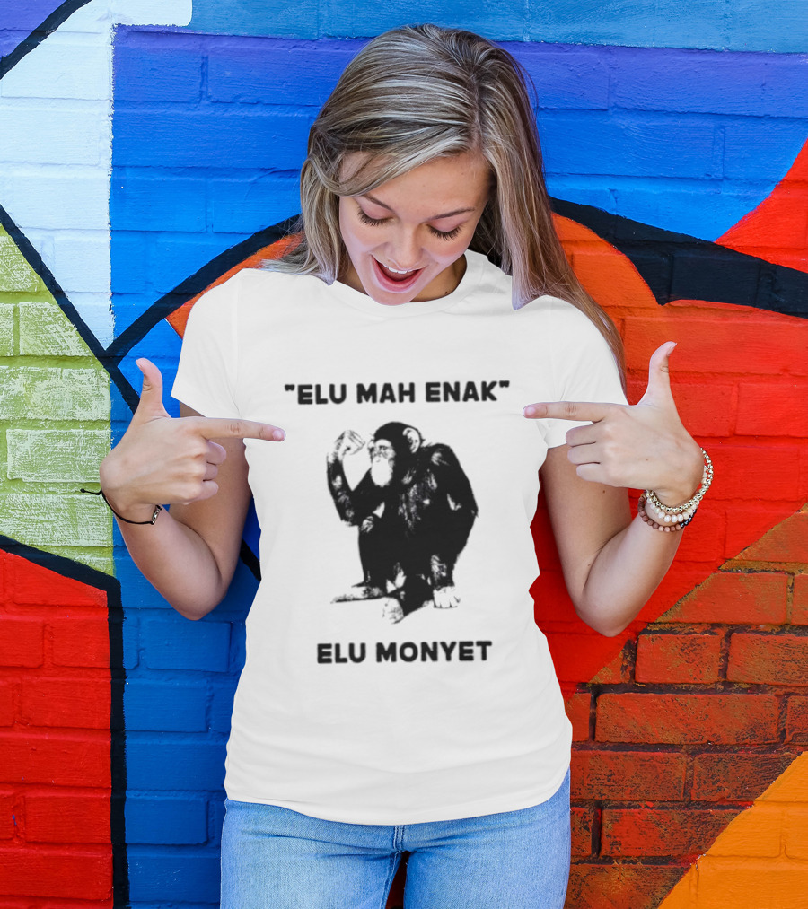 Elu Mah Enak Elu Monyet Indonesian Monkey Humor T-Shirt