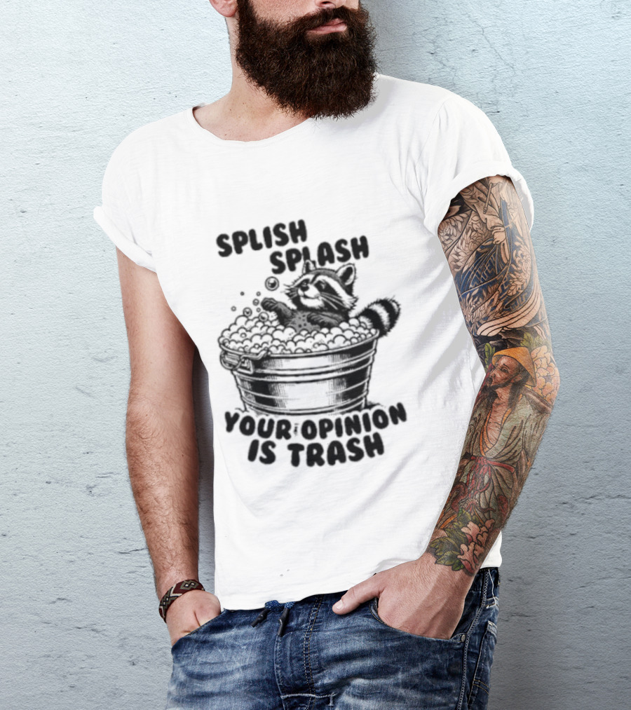 Raccoon Splish Splash Your Opinion Is Trash Bathtub Motif T-Shirt