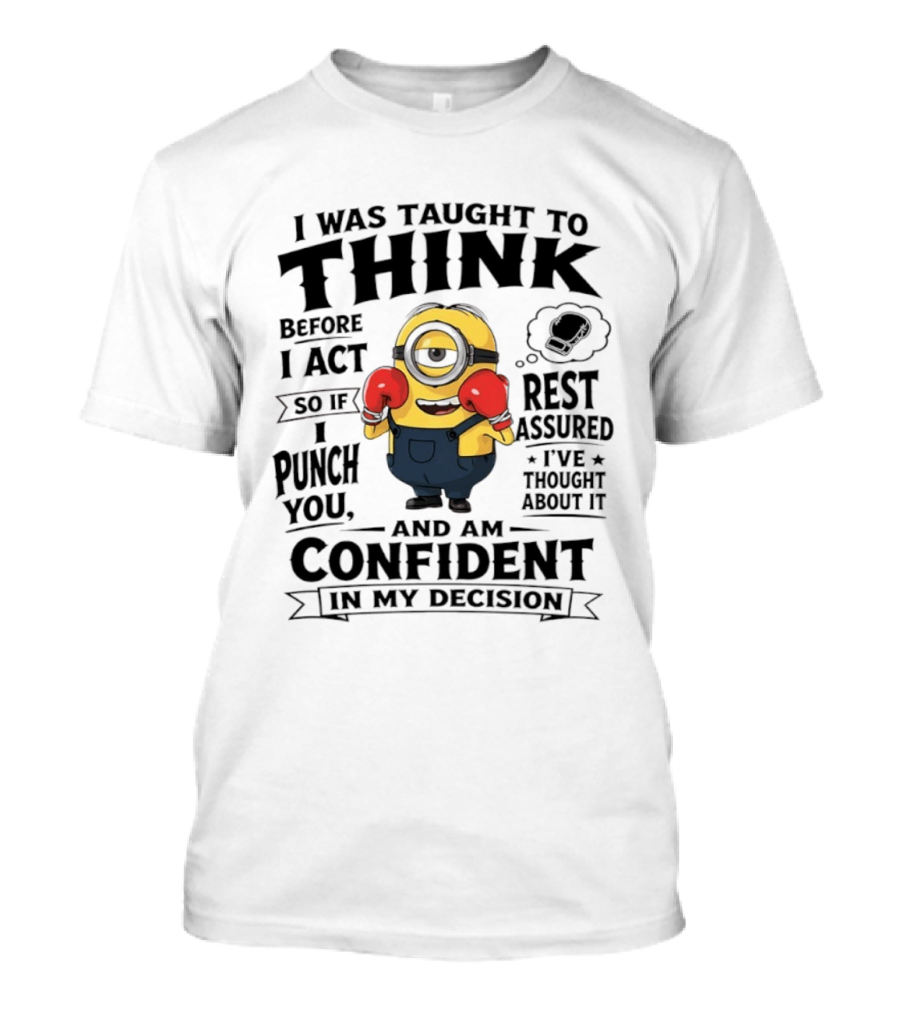 I Was Taught To Think Before I Act Minion Confident Boxer T-Shirt