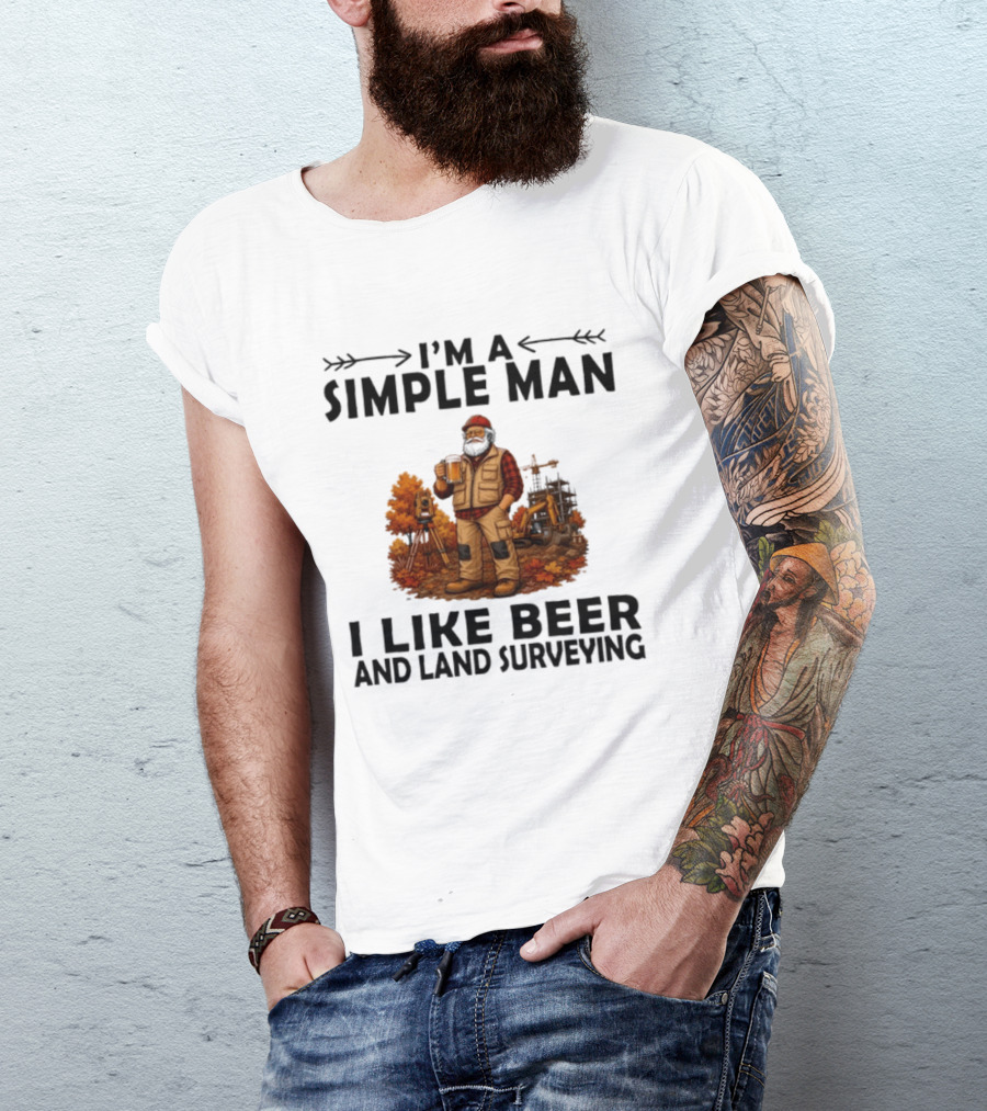 I'm A Simple Man I Like Beer And Land Surveying Autumn Surveyor T-Shirt