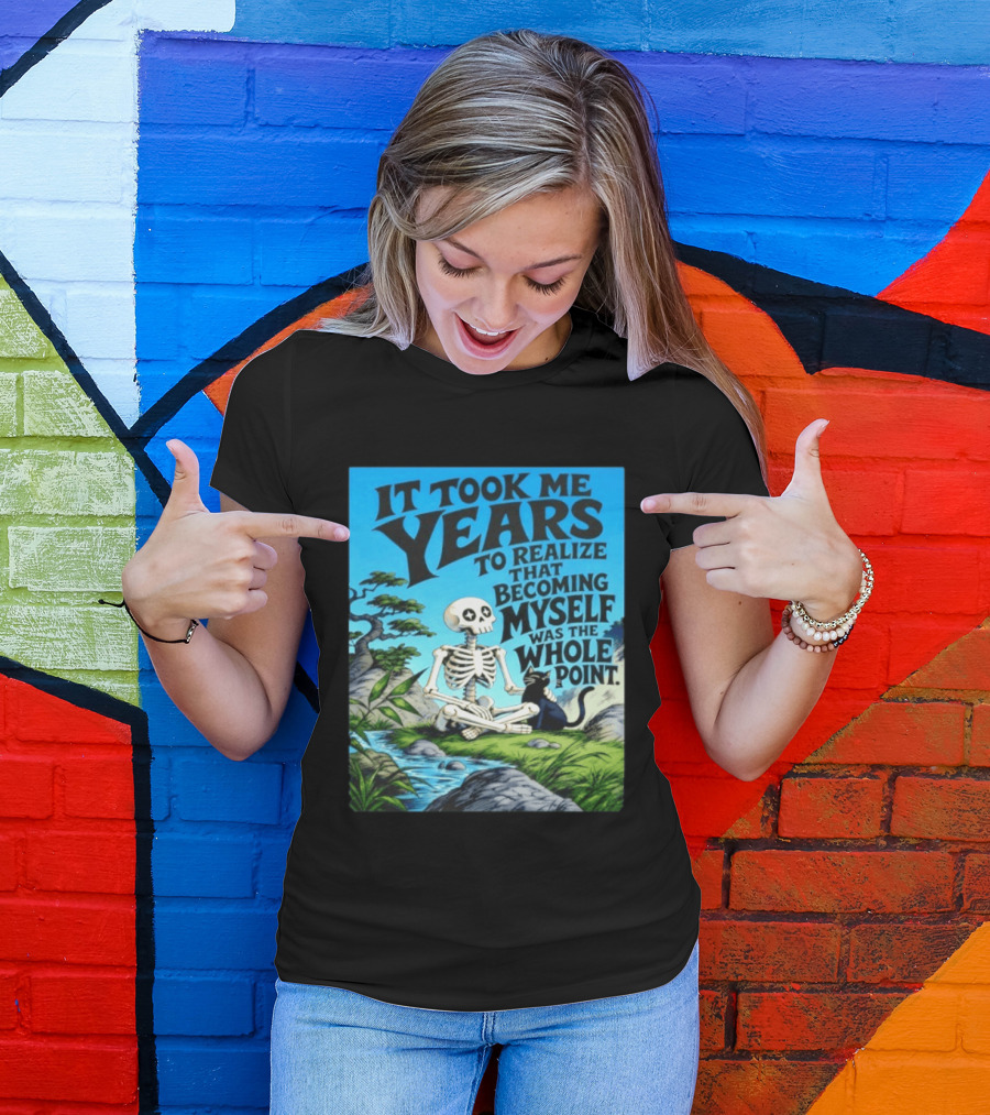 It Took Me Years To Realize That Becoming Myself Was The Whole Point Skeleton Nature Cat Scene T-Shirt