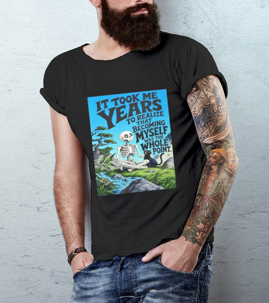 It Took Me Years To Realize That Becoming Myself Was The Whole Point Skeleton Nature Cat Scene T-Shirt