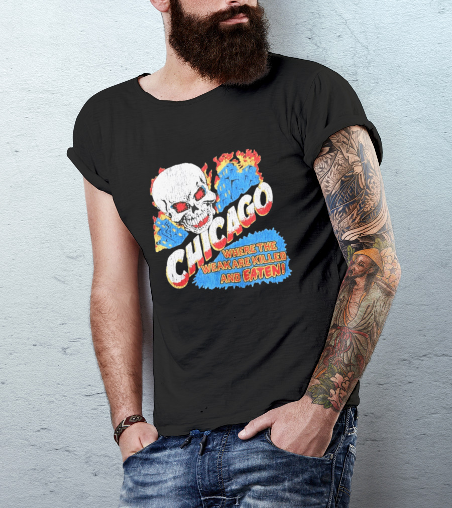 Chicago Skull Graphic Where The Weak Are Killed And Eaten T-Shirt