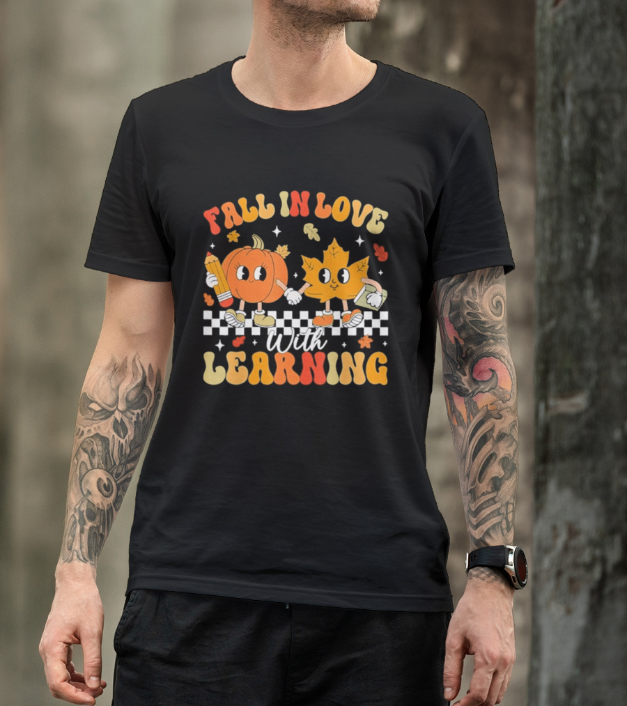 Fall In Love With Learning Pumpkin And Leaf Teacher T-Shirt