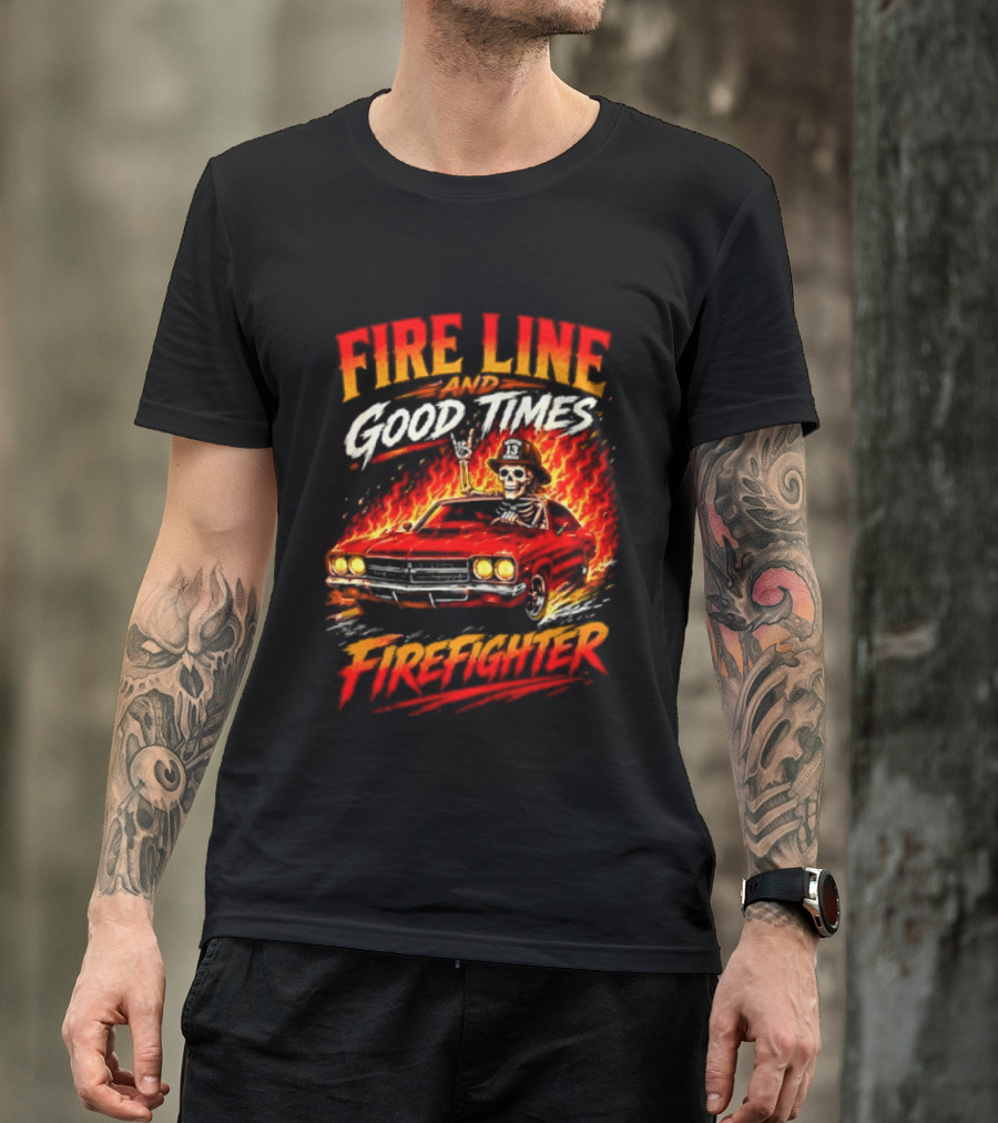 Fire Line Good Times Firefighter Skeleton In Flaming Car T-Shirt