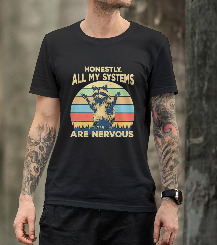 Honestly All My Systems Are Nervous Funny Raccoon T-Shirt