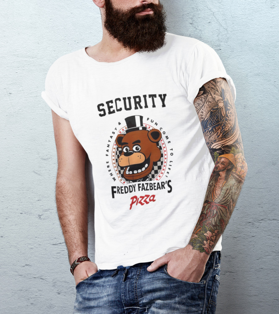 Security Freddy Fazbear's Pizza Where Fantasy And Fun Come To Life T-Shirt